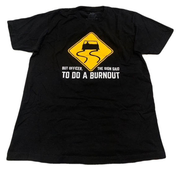Funny "But Officer, The Sign Said To Do a Burnout" T-Shirt Size Large - Picture 1 of 5